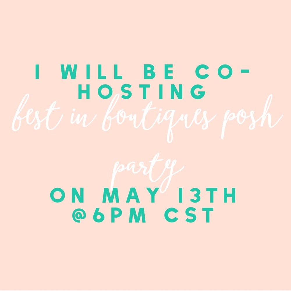 ✨I WILL BE COHOSTING BEST IN BOUTIQUES POSH PARTY TONIGHT (MAY 13tTH) @6PM CST✨